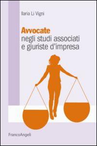 Avvocate negli studi associati e giuriste d'impresa - Ilaria Li Vigni - Libro Franco Angeli 2015 | Libraccio.it