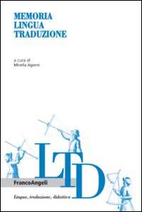Memoria lingua traduzione  - Libro Franco Angeli 2015, Lingua, traduzione e didattica | Libraccio.it