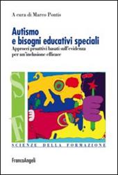 Autismo e bisogni educativi speciali. Approcci proattivi basati sull'evidenza per un'inclusione efficace