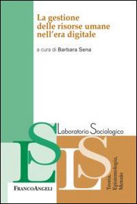 La gestione delle risorse umane nell'era digitale  - Libro Franco Angeli 2015, Laboratorio sociologico | Libraccio.it