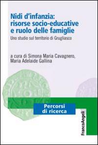 Nidi d'infanzia: risorse socio-educative e ruolo delle famiglie. Uno studio sul territorio di Grugliasco  - Libro Franco Angeli 2015, Percorsi di ricerca | Libraccio.it