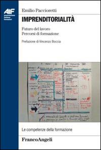Imprenditorialità. Futuro del lavoro, percorsi di formazione - Emilio Paccioretti - Libro Franco Angeli 2015, Ass. italiana formatori | Libraccio.it