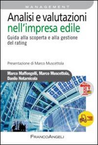 Analisi e valutazioni nell'impresa edile. Guida alla scoperta e alla gestione del rating - Marco Maffongelli, Marco Muscettola, Danilo Notarnicola - Libro Franco Angeli 2015, Azienda moderna | Libraccio.it