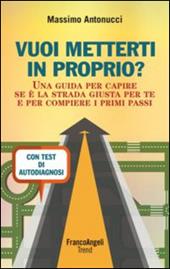 Vuoi metterti in proprio? Una guida per capire se è la strada giusta per te e per compiere i primi passi. Con test di autodiagnosi