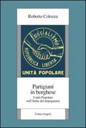 Partigiani in borghese. Unità popolare nell'Italia del dopoguerra