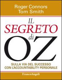Il segreto di OZ. Sulla via del successo con l'accountability personale - Roger Connors, Tom Smith - Libro Franco Angeli 2015, Trend | Libraccio.it