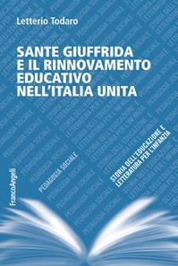 Sante Giuffrida e il rinnovamento educativo nell'Italia unita - Letterio Todaro - Libro Franco Angeli 2015, Collana di pedagogia sociale | Libraccio.it