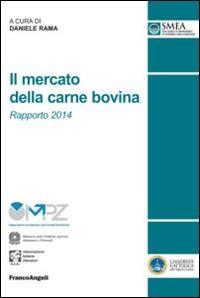 Il mercato della carne bovina. Rapporto 2014  - Libro Franco Angeli 2015, Studi di economia agro-alimentare | Libraccio.it