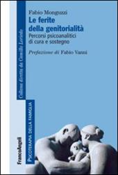 Le ferite della genitorialità. Percorsi psicoanalitici di cura e sostegno