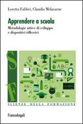 Apprendere a scuola. Metodologie attive di sviluppo e dispositivi riflessivi