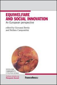 Equiwelfare and social innovation. An european perspective  - Libro Franco Angeli 2015, Sciologia, camb. e pol. soc. Socialissues | Libraccio.it