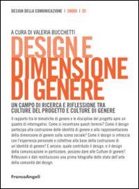 Design e dimensione di genere. Un campo di ricerca e riflessione tra culture del progetto e culture di genere  - Libro Franco Angeli 2015, Design della comunicazione | Libraccio.it