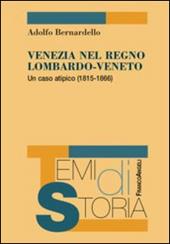 Venezia nel Regno Lombardo-Veneto. Un caso atipico (1815-1866)