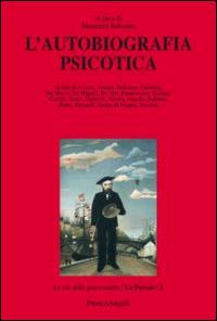 L'autobiografia psicotica  - Libro Franco Angeli 2015, Le vie della psicoanalisi | Libraccio.it