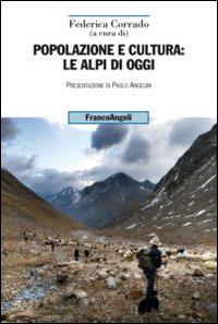Popolazione e cultura: le Alpi di oggi  - Libro Franco Angeli 2015, Uomo, ambiente, sviluppo | Libraccio.it