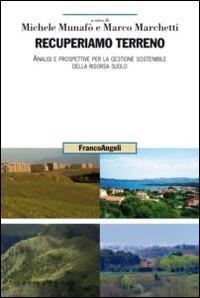 Recuperiamo terreno. Analisi e prospettive per la gestione sostenibile della risorsa suolo  - Libro Franco Angeli 2015, Uomo, ambiente, sviluppo | Libraccio.it