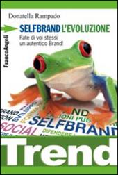 Selfbrand. L'evoluzione. Fate di voi stessi un autentico brand!
