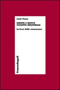 Europa e nuovo sviluppo industriale. La leva della conoscenza - Lucio Poma - Libro Franco Angeli 2015, Economia - Ricerche | Libraccio.it