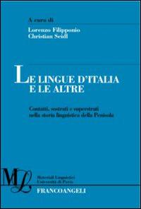 Le lingue d'Italia e le altre. Contatti, sostrati e superstrati nella storia linguistica della penisola  - Libro Franco Angeli 2016, Materiali linguistici-Univ. di Pavia | Libraccio.it
