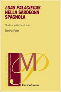 Loas Palaciegas nella Sardegna spagnola. Studio e edizioni di testi - Tonina Paba - Libro Franco Angeli 2015, Metodi e prospettive. Studi di linguistica, filologia, letteratura | Libraccio.it
