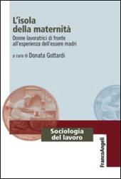 L' isola della maternità. Donne lavoratrici di fronte all'esperienza dell'essere madri