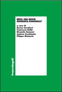 Brics: una nuova geografia economica? Atti del ciclo di tavole rotonde, Società Letteraria di Verona (8 novembre 2013-17 gennaio 2014)  - Libro Franco Angeli 2015, Economia - Ricerche | Libraccio.it