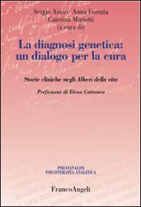 La diagnosi genetica: un dialogo per la cura. Storie cliniche negli alberi della vita  - Libro Franco Angeli 2015, Psicoanalisi psicoterapia analitica | Libraccio.it
