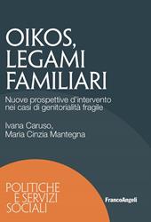 Oikos legami familiari. Nuove prospettive d'intervento nei casi di ge nitorialità fragile