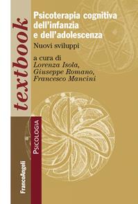 Psicoterapia cognitiva dell'infanzia e dell'adolescenza. Nuovi sviluppi  - Libro Franco Angeli 2016, Serie di psicologia | Libraccio.it