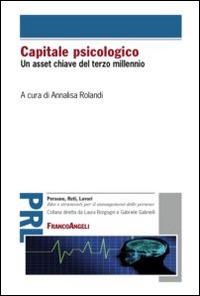 Capitale psicologico. Un asset chiave del terzo millennio  - Libro Franco Angeli 2016, Persone, reti, lavori. Idee e strumenti | Libraccio.it