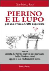 Pierino e il lupo. Per una critica a Sraffa dopo Marx. Ovvero come fu che Pierino S salvò il lupo marxicano dai fucili dei cacciatori epperò lo fece rinchiudere...