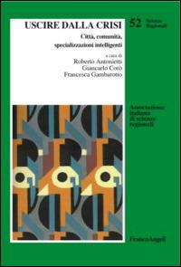 Uscire dalla crisi. Città, comunità, specializzazioni intelligenti  - Libro Franco Angeli 2015, Scienze regionali | Libraccio.it