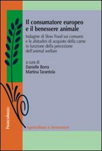 Il consumatore europeo e il benessere animale. Indagine di Slow Food sui consumi e le abitudini di acquisto della carne in funzione della percezione dell'animal...  - Libro Franco Angeli 2015, Agricoltura e benessere | Libraccio.it