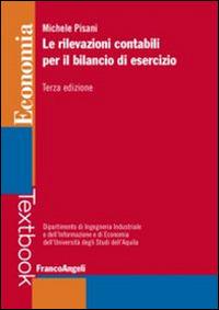 Le rilevazioni contabili per il bilancio di esercizio - Michele Pisani - Libro Franco Angeli 2015, Economia - Textbook | Libraccio.it