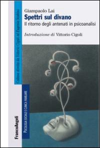 Spettri sul divano. Il ritorno degli antenati in psicoanalisi - Giampaolo Lai - Libro Franco Angeli 2015, Psicologia sociale e clinica familiare | Libraccio.it