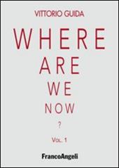 Where are we now?. Vol. 1