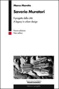 Saverio Muratori. Il progetto della città. A legacy in urban design. Ediz. bilingue - Marco Maretto - Libro Franco Angeli 2015, Nuova serie di architettura | Libraccio.it