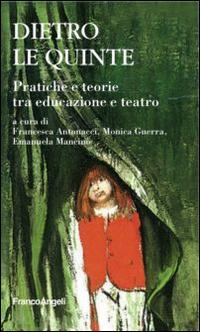 Dietro le quinte. Pratica e teorie tra educazione e teatro  - Libro Franco Angeli 2015, Educazione e politiche della bellezza | Libraccio.it