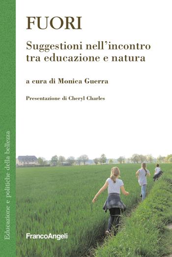 Fuori. Suggestioni nell'incontro tra educazione e natura  - Libro Franco Angeli 2016, Educazione e politiche della bellezza | Libraccio.it