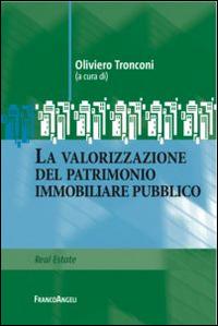 La valorizzazione del patrimonio immobiliare pubblico  - Libro Franco Angeli 2015, Real Estate | Libraccio.it