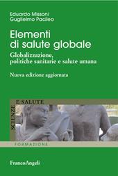 Elementi di salute globale. Globalizzazione, politiche sanitarie e salute umana