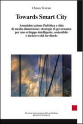 Towards smart city. Amministrazione pubblica e città di media dimensione: strategie di governance per uno sviluppo intelligente sostenibile e inclusivo del territori