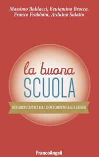 La buona scuola. Sguardi critici dal documento alla legge - Massimo Baldacci, Beniamino Brocca, Franco Frabboni - Libro Franco Angeli 2016, La società | Libraccio.it