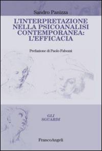 L'interpretazione nella psicoanalisi contemporanea: l'efficacia - Sandro Panizza - Libro Franco Angeli 2015, Gli sguardi | Libraccio.it