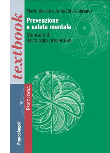 Prevenzione e salute mentale. Manuale di psicologia preventiva - Mario Becciu, Anna Rita Colasanti - Libro Franco Angeli 2016, Serie di psicologia | Libraccio.it