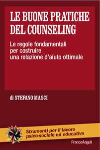 Image of Le buone pratiche del counseling. Le regole fondamentali per cost...
