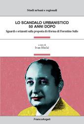 Lo scandalo urbanistico 50 anni dopo. Sguardi e orizzonti sulla proposta di riforma di Fiorentino Sullo