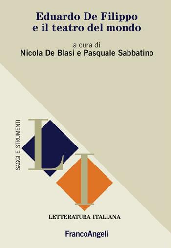 Eduardo de Filippo e il teatro del mondo  - Libro Franco Angeli 2016, Letteratura italiana. Saggi e strumenti | Libraccio.it