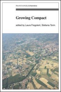 Growing compact  - Libro Franco Angeli 2015, Urbanistica | Libraccio.it