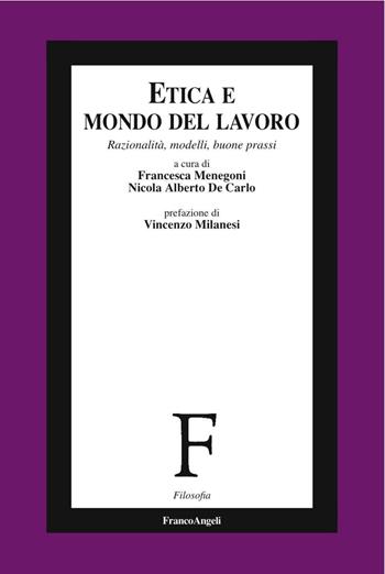 Etica e mondo del lavoro. Razionalità, modelli, buone prassi  - Libro Franco Angeli 2016, Filosofia | Libraccio.it